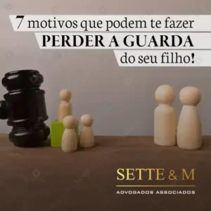 7 motivos que podem te fazer perder a guarda do seu filho